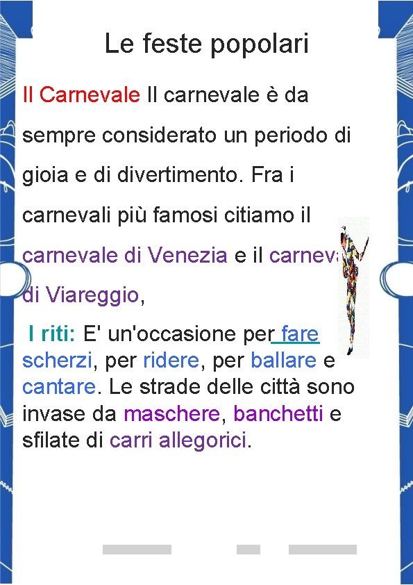 Le feste popolari Il Carnevale Il carnevale è da sempre considerato un periodo di