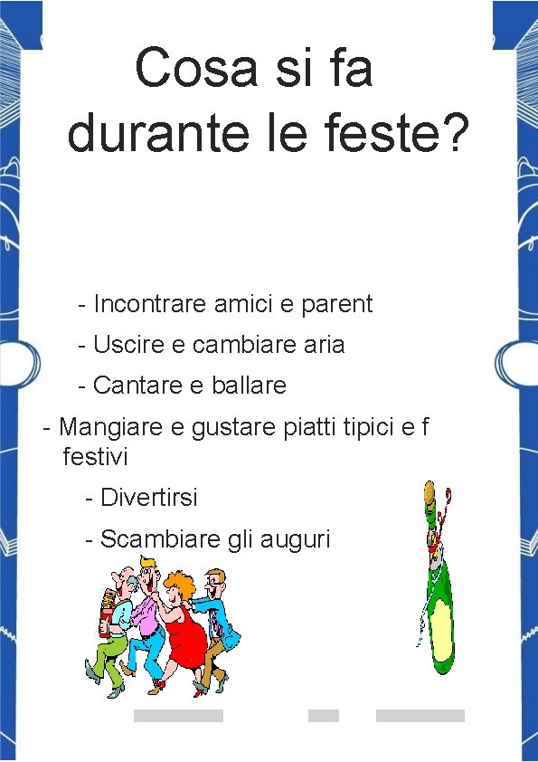 Cosa si fa durante le feste? - Incontrare amici e parent - Uscire e