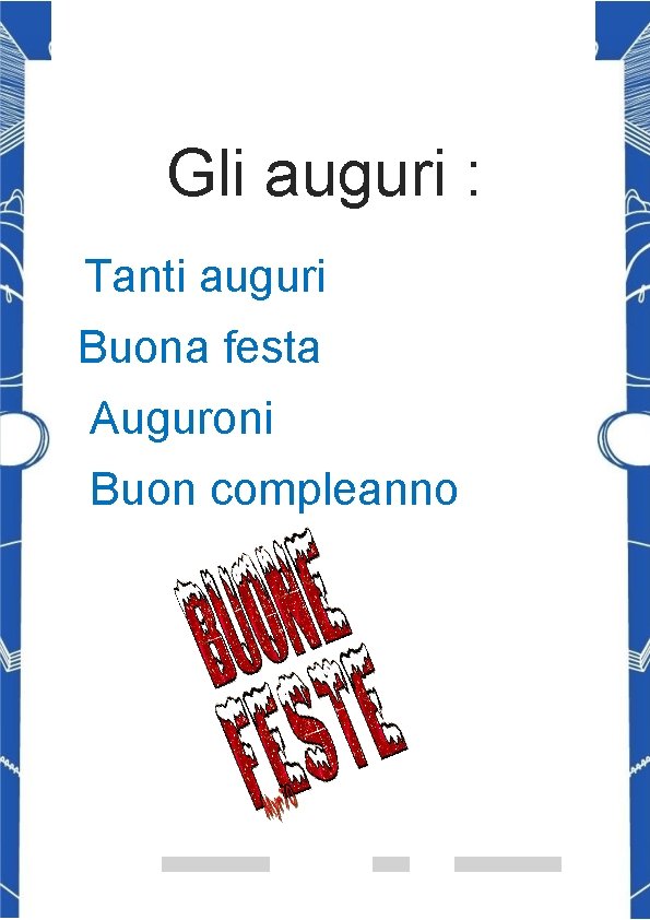 Gli auguri : Tanti auguri Buona festa Auguroni Buon compleanno 
