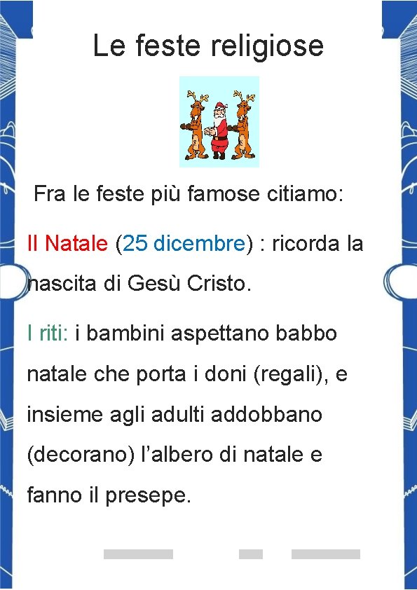 Le feste religiose Fra le feste più famose citiamo: Il Natale (25 dicembre) :