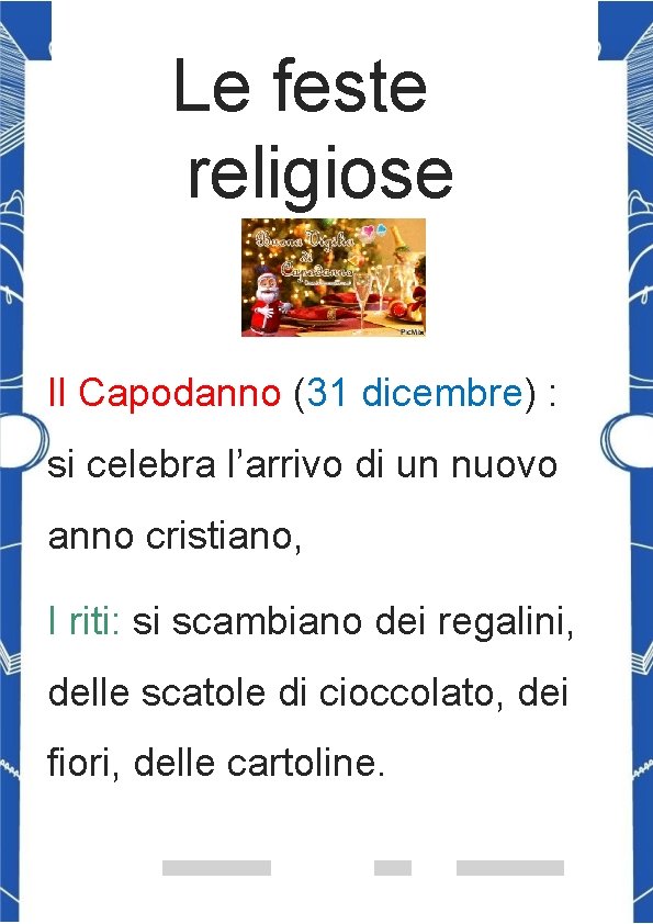 Le feste religiose Il Capodanno (31 dicembre) : si celebra l’arrivo di un nuovo