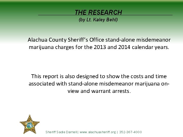 THE RESEARCH (by Lt. Kaley Behl) Alachua County Sheriff’s Office stand-alone misdemeanor marijuana charges