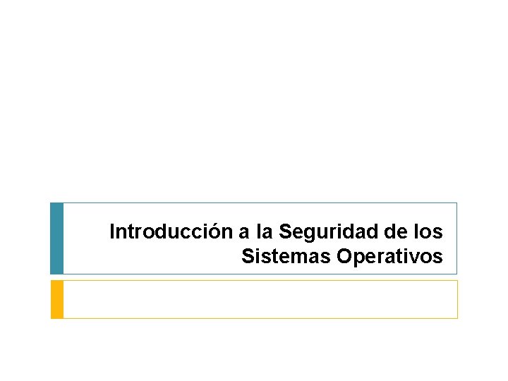 Introduccion A La Seguridad De Los Sistemas Operativos