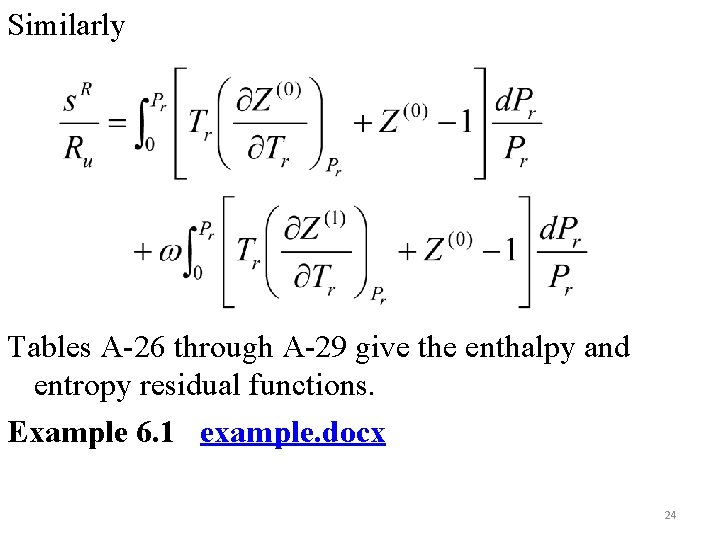 Similarly Tables A-26 through A-29 give the enthalpy and entropy residual functions. Example 6.