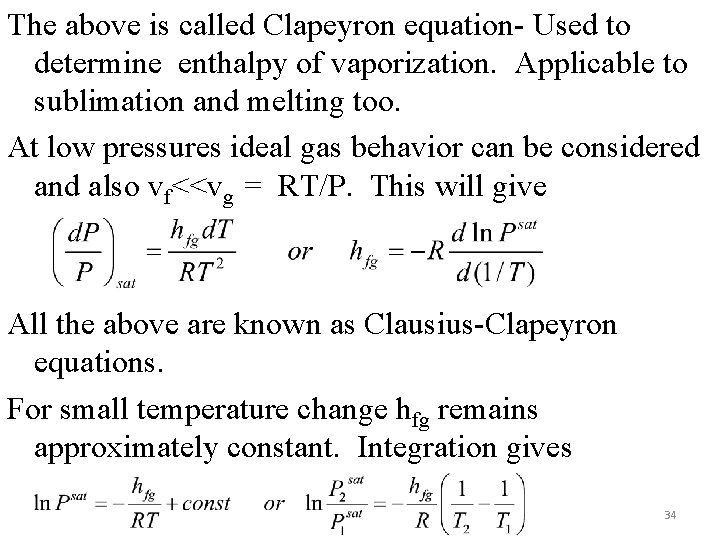 The above is called Clapeyron equation- Used to determine enthalpy of vaporization. Applicable to