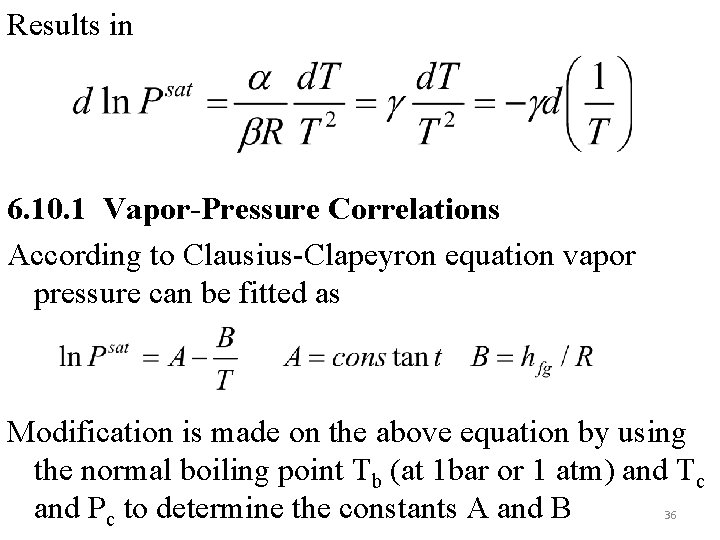 Results in 6. 10. 1 Vapor-Pressure Correlations According to Clausius-Clapeyron equation vapor pressure can