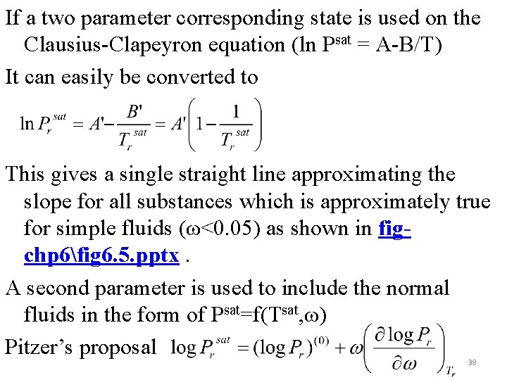 If a two parameter corresponding state is used on the Clausius-Clapeyron equation (ln Psat