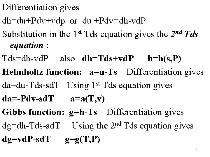 Differentiation gives dh=du+Pdv+vdp or du +Pdv=dh-vd. P Substitution in the 1 st Tds equation