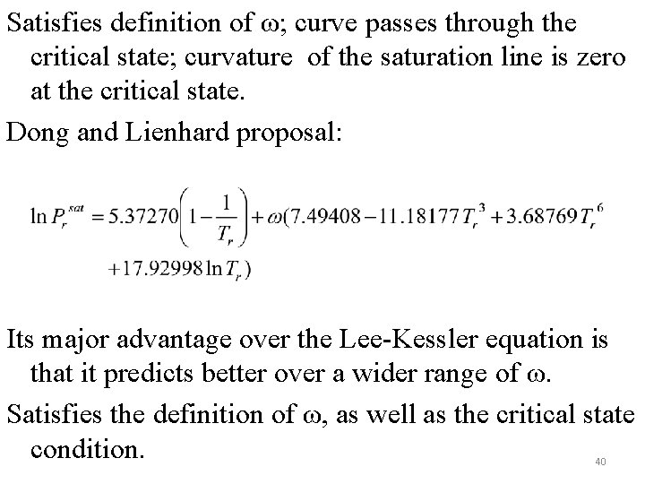 Satisfies definition of ω; curve passes through the critical state; curvature of the saturation