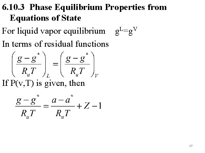 6. 10. 3 Phase Equilibrium Properties from Equations of State For liquid vapor equilibrium
