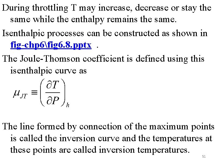 During throttling T may increase, decrease or stay the same while the enthalpy remains