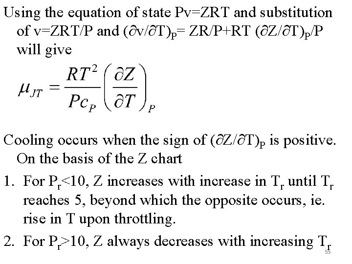 Using the equation of state Pv=ZRT and substitution of v=ZRT/P and (∂v/∂T)P= ZR/P+RT (∂Z/∂T)P/P