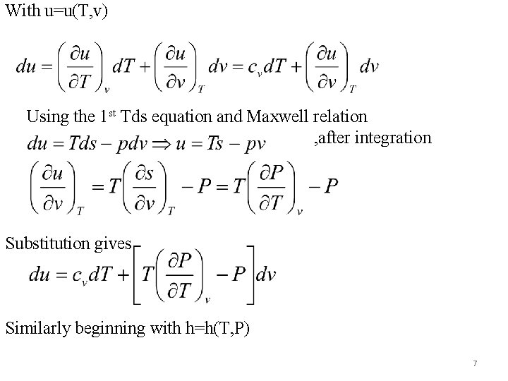 With u=u(T, v) Using the 1 st Tds equation and Maxwell relation , after