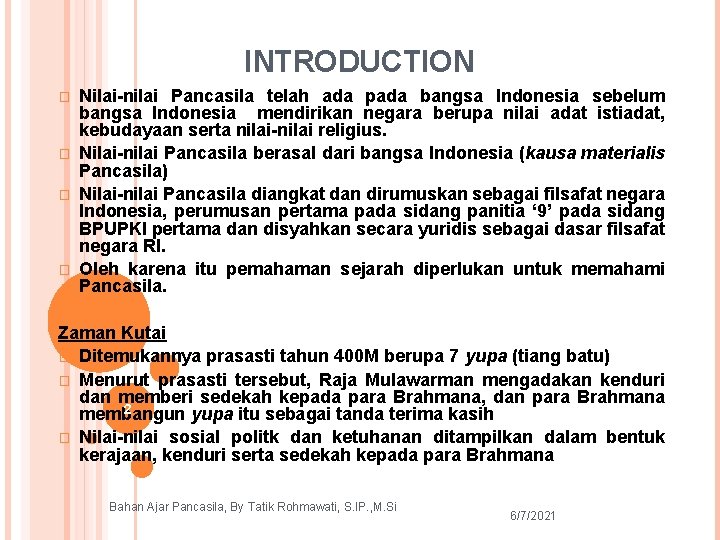 INTRODUCTION � � Nilai-nilai Pancasila telah ada pada bangsa Indonesia sebelum bangsa Indonesia mendirikan