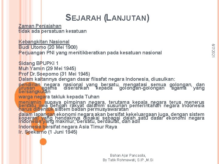 SEJARAH (LANJUTAN) Zaman Penjajahan tidak ada persatuan kesatuan Sidang BPUPKI 1 Muh Yamin (29