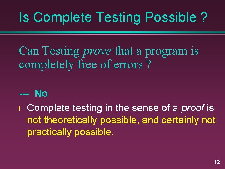 Is Complete Testing Possible ? Can Testing prove that a program is completely free