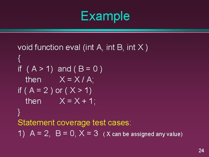 Example void function eval (int A, int B, int X ) { if (