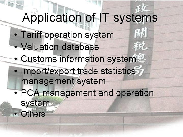 Application of IT systems • • Tariff operation system Valuation database Customs information system