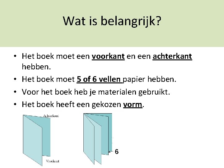 Wat is belangrijk? • Het boek moet een voorkant en een achterkant hebben. •