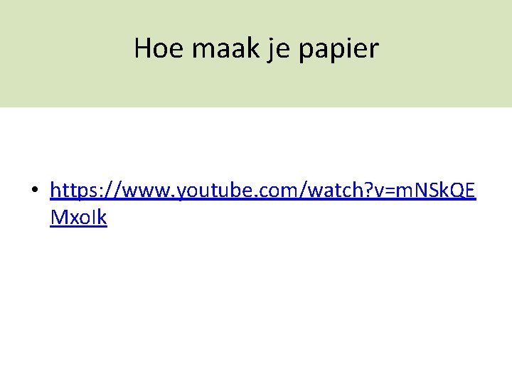 Hoe maak je papier • https: //www. youtube. com/watch? v=m. NSk. QE Mxo. Ik