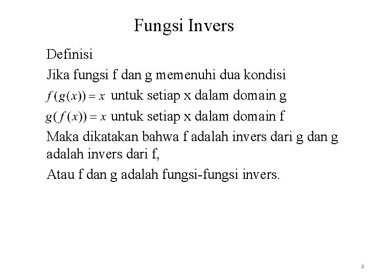 Fungsi Invers Definisi Jika fungsi f dan g memenuhi dua kondisi untuk setiap x