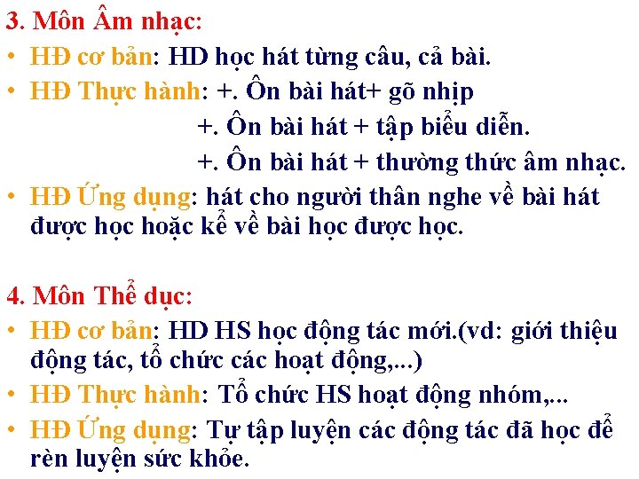 3. Môn m nhạc: • HĐ cơ bản: HD học hát từng câu, cả