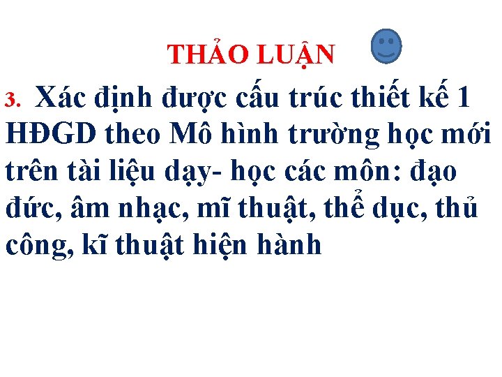 THẢO LUẬN Xác định được cấu trúc thiết kế 1 HĐGD theo Mô hình