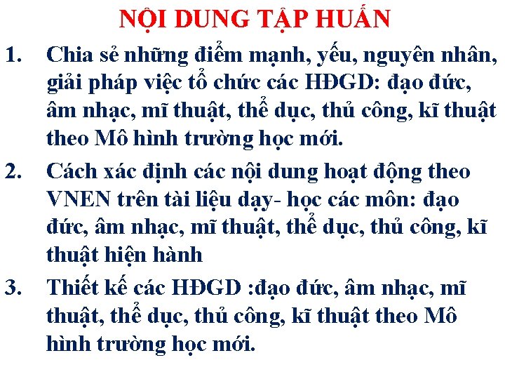 NỘI DUNG TẬP HUẤN 1. Chia sẻ những điểm mạnh, yếu, nguyên nhân, giải