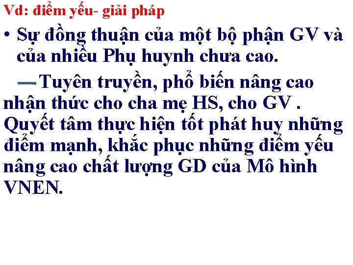 Vd: điểm yếu- giải pháp • Sự đồng thuận của một bộ phận GV