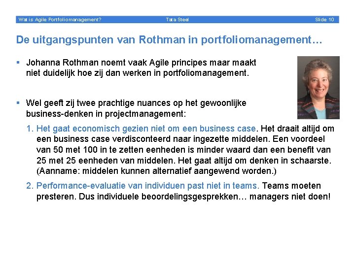 Wat is Agile Portfoliomanagement? Tata Steel Slide 10 De uitgangspunten van Rothman in portfoliomanagement…