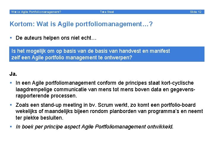 Wat is Agile Portfoliomanagement? Tata Steel Slide 12 Kortom: Wat is Agile portfoliomanagement…? §