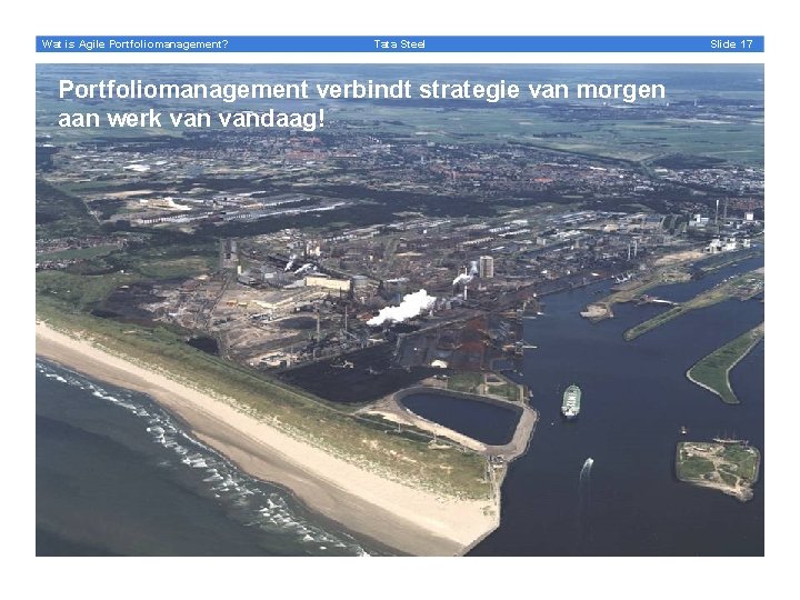 Wat is Agile Portfoliomanagement? Tata Steel Portfoliomanagement verbindt strategie van morgen aan werk vandaag!