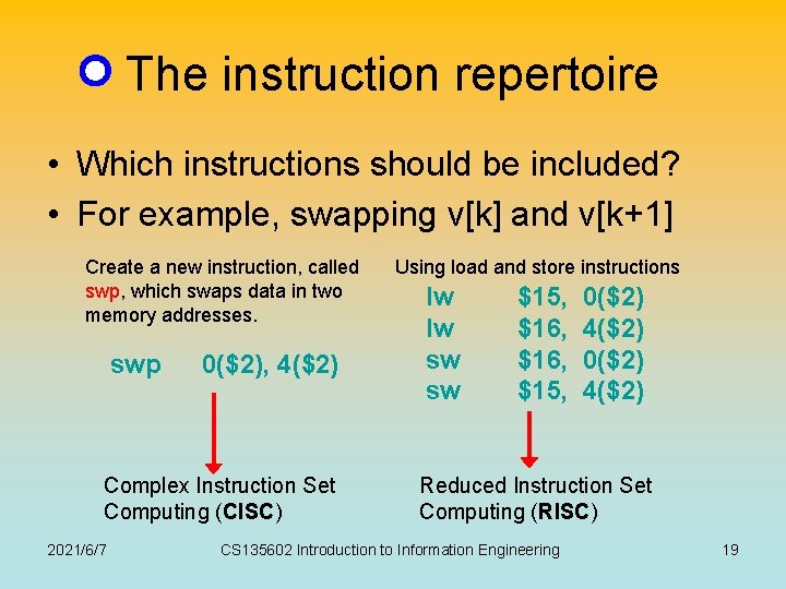 The instruction repertoire • Which instructions should be included? • For example, swapping v[k]