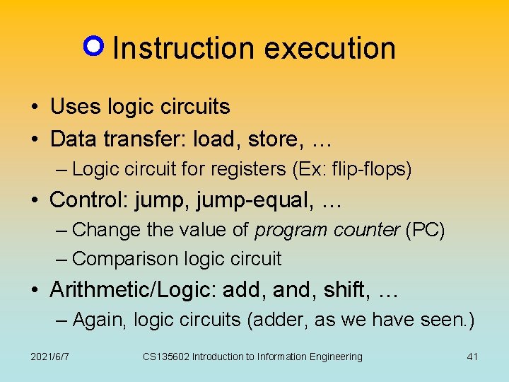 Instruction execution • Uses logic circuits • Data transfer: load, store, … – Logic