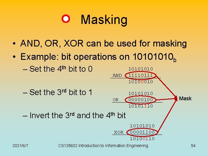 Masking • AND, OR, XOR can be used for masking • Example: bit operations