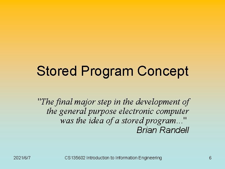 Stored Program Concept "The final major step in the development of the general purpose