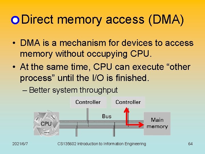 Direct memory access (DMA) • DMA is a mechanism for devices to access memory