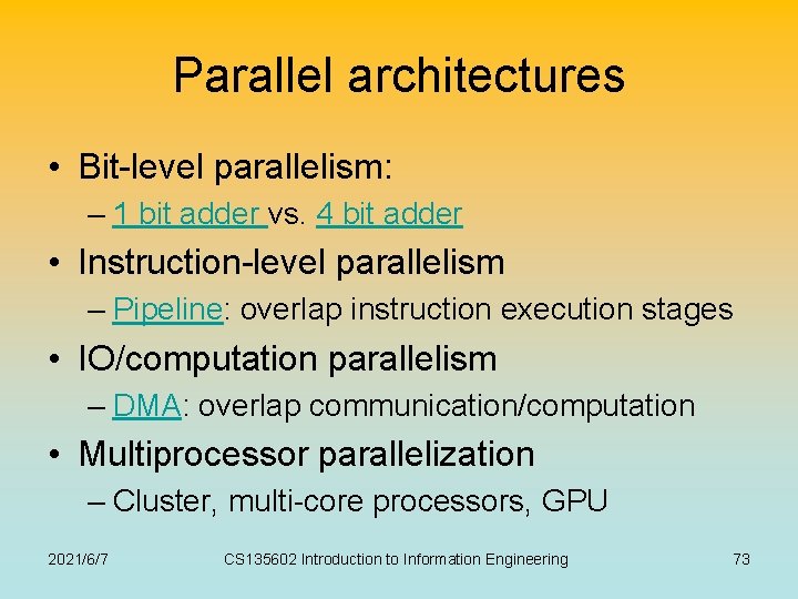 Parallel architectures • Bit-level parallelism: – 1 bit adder vs. 4 bit adder •