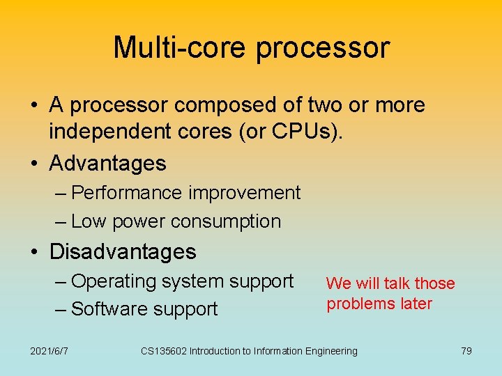 Multi-core processor • A processor composed of two or more independent cores (or CPUs).