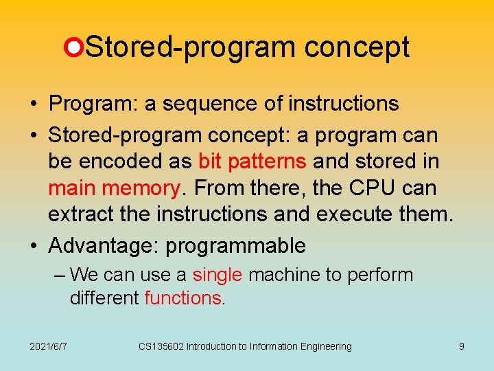 Stored-program concept • Program: a sequence of instructions • Stored-program concept: a program can