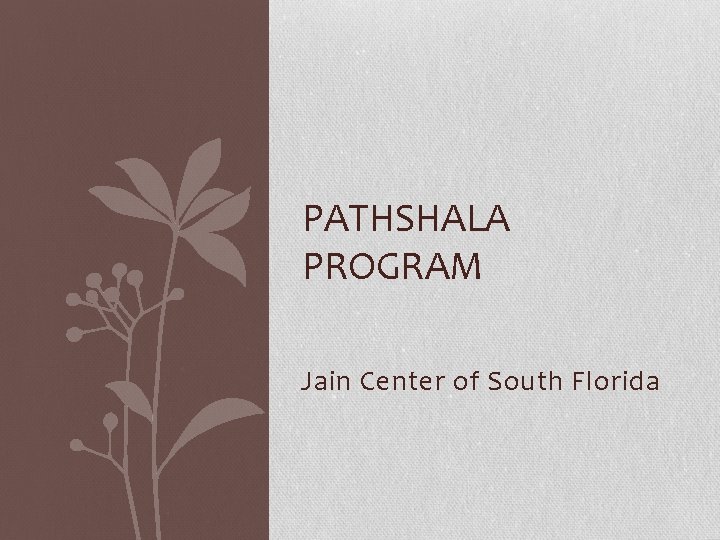 PATHSHALA PROGRAM Jain Center of South Florida 