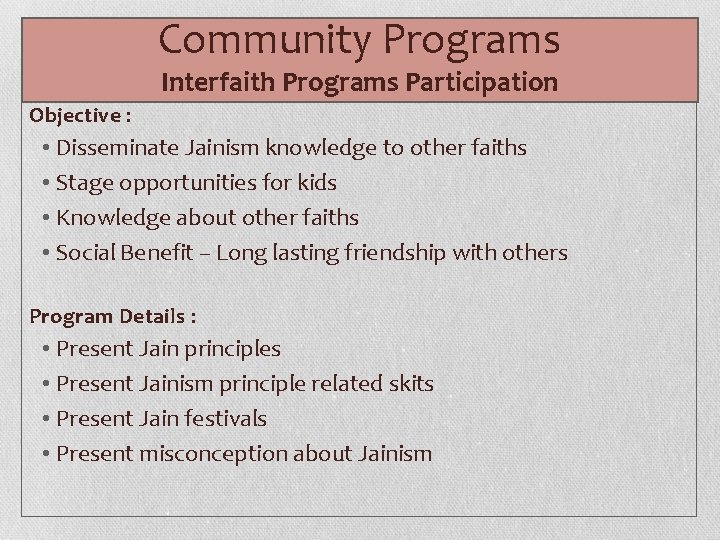 Community Programs Interfaith Programs Participation Objective : • Disseminate Jainism knowledge to other faiths