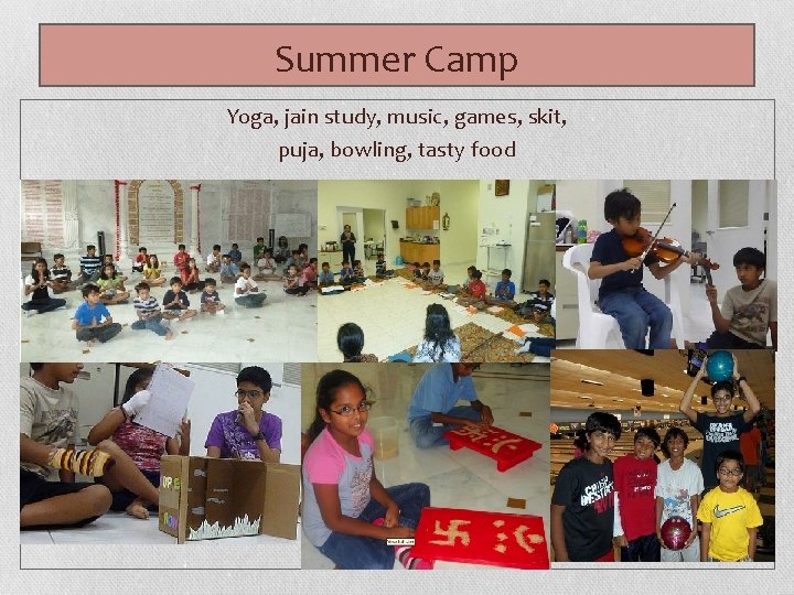 Summer Camp Yoga, jain study, music, games, skit, puja, bowling, tasty food 