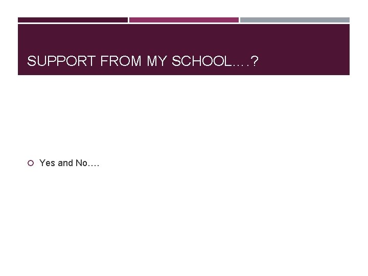 SUPPORT FROM MY SCHOOL…. ? Yes and No…. 