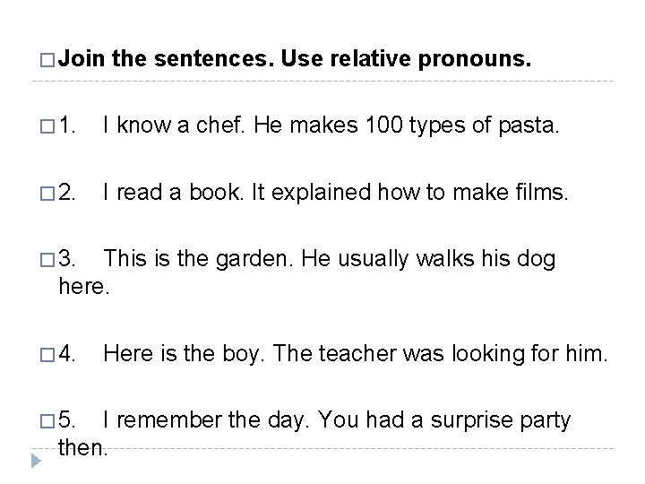 � Join the sentences. Use relative pronouns. � 1. I know a chef. He