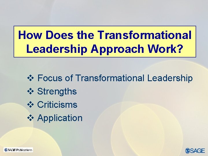 How Does the Transformational Leadership Approach Work? v Focus of Transformational Leadership v Strengths