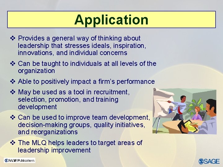 Application v Provides a general way of thinking about leadership that stresses ideals, inspiration,