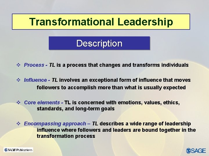 Transformational Leadership Description v Process - TL is a process that changes and transforms