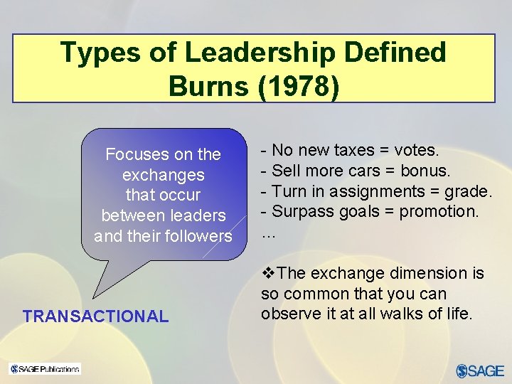 Types of Leadership Defined Burns (1978) Focuses on the exchanges that occur between leaders