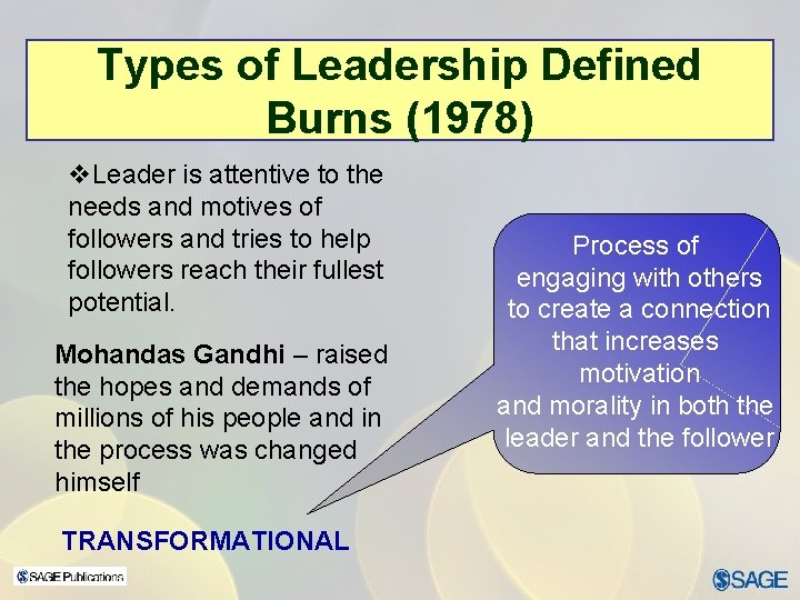 Types of Leadership Defined Burns (1978) v. Leader is attentive to the needs and